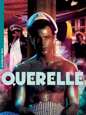 Querelle: Uma Saga de Amor e Crime Ambientada na França Subterrânea!